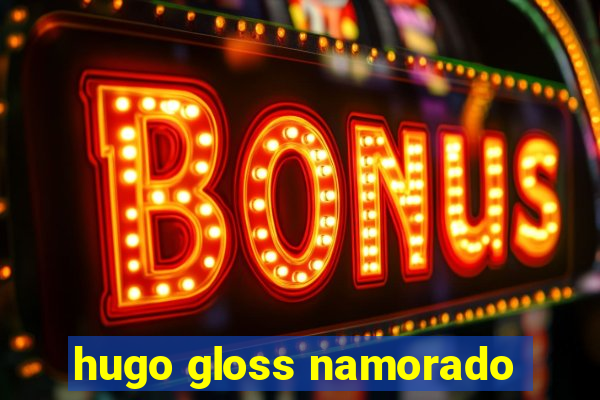 hugo gloss namorado